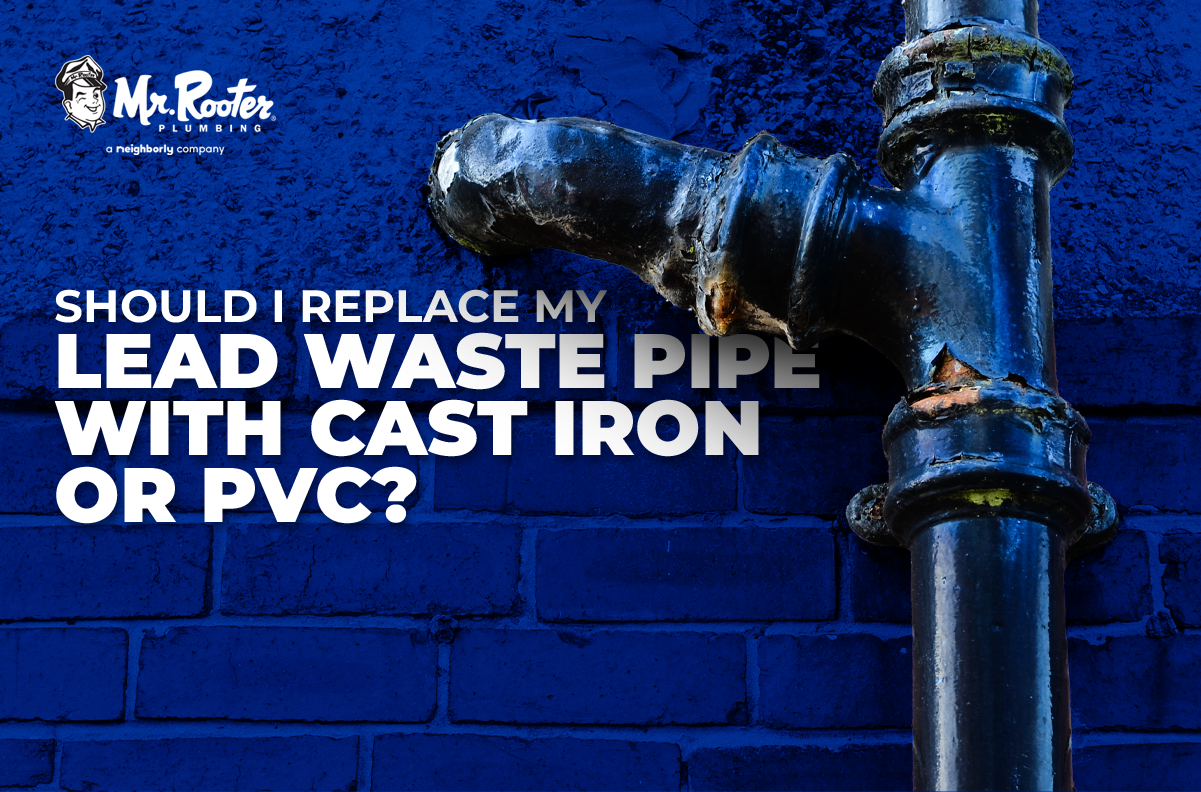 Should I Replace My Lead Waste Pipe with Cast Iron or PVC